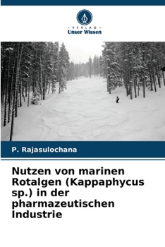 Nutzen von marinen Rotalgen (Kappaphycus sp.) in der pharmazeutischen Industrie (German Edition)