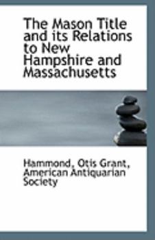 Paperback The Mason Title and Its Relations to New Hampshire and Massachusetts Book