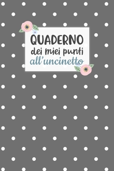 Paperback Quaderno dei Miei Punti all'Uncinetto: Carta quadretti 4:5 per annotare punti, schemi, patterns e motivi dei tuoi lavori all'uncinetto. [Italian] Book