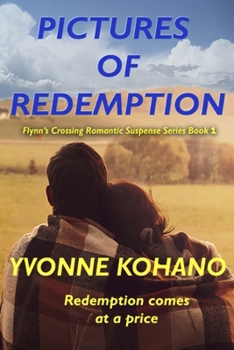 Pictures of Redemption: Flynn's Crossing Romantic Suspense Series Book 1 - Book #1 of the Flynn's Crossing