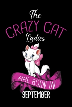 Paperback The Crazy Cat Ladies Are Born in September: Cat Lovers Birthday Guest Book - Celebration Message book For guests Family and Friends to write down In C Book