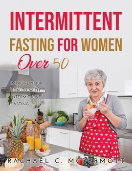 Paperback Intermittent Fasting for Women over 50: Improve Your Health With Intermittent Fasting Book
