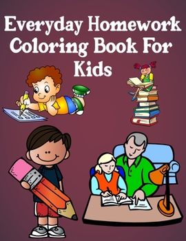 Paperback Everyday Homework Coloring Book for Kids: A Collection of Homework Designs, Perfect Gifts for Toddlers Book