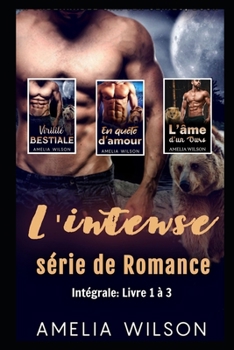 L’intense série de Romance: Intégrale: Livre 1 à 3 - Book  of the UnBearable Romance