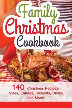 Paperback Family Christmas Cookbook: 140 Christmas Recipes Your Family Will Enjoy! Book