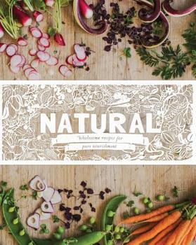 Hardcover Natural: Wholesome Recipes for Pure Nourishment Book