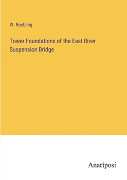 Tower Foundations of the East River Suspension Bridge