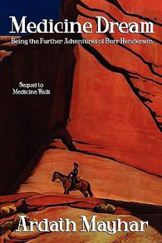 Paperback Medicine Dream: Being the Further Adventures of Burr Henderson: A Sequel to Medicine Walk Book