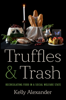 Hardcover Truffles and Trash: Recirculating Food in a Social Welfare State Book