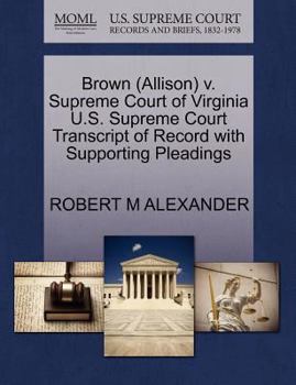 Paperback Brown (Allison) V. Supreme Court of Virginia U.S. Supreme Court Transcript of Record with Supporting Pleadings Book