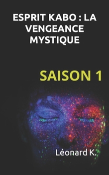 Paperback Esprit Kabo: La Vengeance Mystique: Saison 1 [French] Book