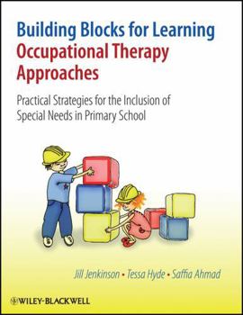Building Blocks for Learning Occupational Therapy Approaches: Practical Strategies for the Inclusion of Special Needs in Primary School