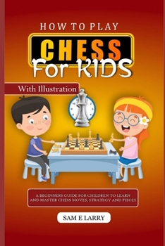 Paperback How to Play Chess for Kids: A beginners guide for children to learn and master chess moves, strategy and pieces Book