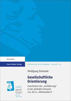 Hardcover Gesellschaftliche Orientierung: Geschichte Der 'Aufklarung' in Der Globalen Neuzeit (19. Bis 21. Jahrhundert) [German] Book