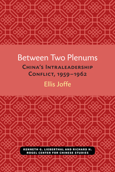 Paperback Between Two Plenums: China's Intraleadership Conflict, 1959-1962 Book