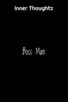 Inner Thoughtz: Boss Man: 100 Page Lined Notebook