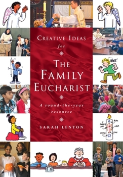 Paperback Creative Ideas for the Family Eucharist: A Round-The-Year Handbook and Resource Book