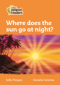 Paperback Where Does the Sun Go at Night?: Level 4 Book