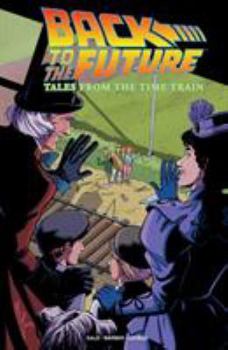 Back to the Future: Tales From the Time Train - Book #6 of the Back to the Future (2015)