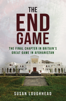 Paperback The End Game: The Final Chapter in Britain's Great Game in Afghanistan Book
