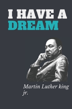 I Have A Dream Martin Luther King Jr. Day: Lined Notebook Journal - For Martin Luther King Jr. Day Celebrations Holiday: Journal Gift, 110 Pages, 6x9, inch  Soft Cover , Matte Finish