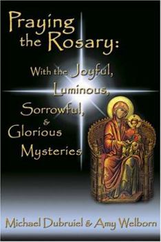 Hardcover Praying the Rosary: With the Joyful, Luminous, Sorrowful, & Glorious Mysteries Book
