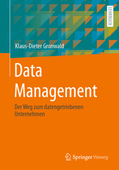 Paperback Data Management: Der Weg Zum Datengetriebenen Unternehmen [German] Book