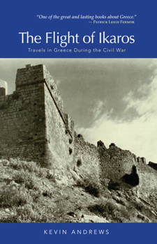 Paperback The Flight of Ikaros: Travels in Greece During the Civil War Book