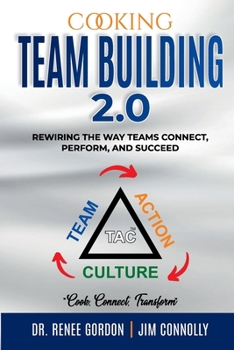 Paperback Cooking Team Building 2.0: Rewiring The Way Teams Connect, Perform, And Succeed Book