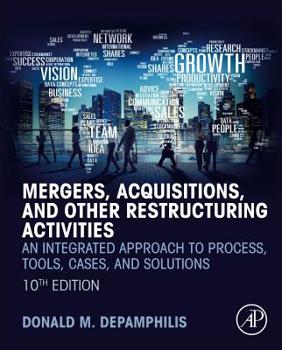 Hardcover Mergers, Acquisitions, and Other Restructuring Activities: An Integrated Approach to Process, Tools, Cases, and Solutions Book