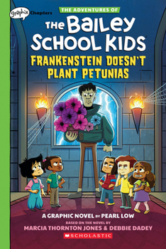 Frankenstein Doesn't Plant Petunias: A Graphix Chapters Book (The Adventures of the Bailey School Kids #2) - Book #2 of the Adventures of the Bailey School Kids