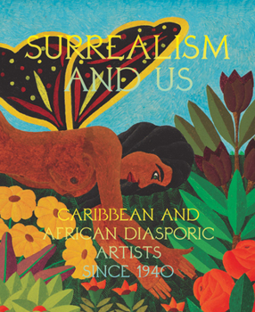 Hardcover Surrealism and Us: Caribbean and African Diasporic Artists Since 1940 Book