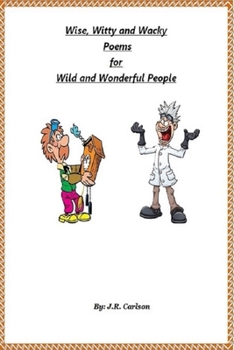 Paperback Wise, Witty and Wacky Poems for Wild and Wonderful People Book