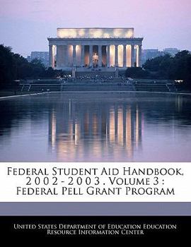 Paperback Federal Student Aid Handbook, 2 0 0 2 - 2 0 0 3 . Volume 3: Federal Pell Grant Program Book