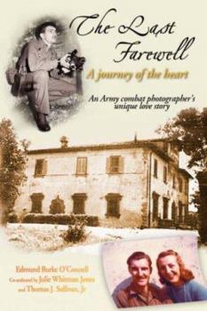 Paperback The Last Farewell: A Journey of the Heart--An Army Combat Photographer's Unique Love Story Book