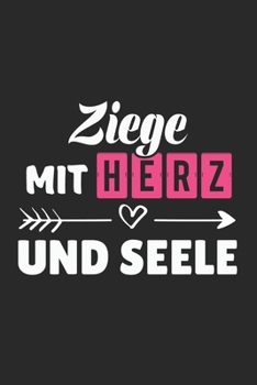 Ziege Mit Herz Und Seele: A5 Liniertes • Notebook • Notizbuch • Taschenbuch • Journal • Tagebuch - Ein lustiges Geschenk für Freunde oder die Familie und die beste Ziege der Welt (German Edition)