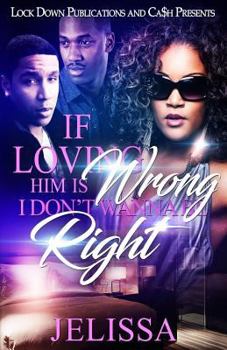 Paperback If Loving Him is Wrong, I Don't Want to be Right Book