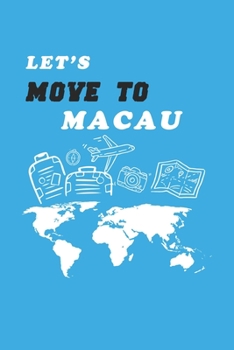 Let's Move To Macau  Notebook Birthday Gift: Lined Notebook / Journal Gift, 120 Pages, 6x9, Soft Cover, Matte Finish