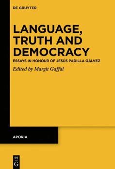 Hardcover Language, Truth and Democracy: Essays in Honour of Jesús Padilla Gálvez Book