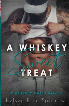 A Whiskey Sweet Treat - Book #2 of the Whiskey Sweet