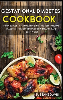 Hardcover Gestational Diabetes Cookbook: MEGA BUNDLE - 7 Manuscripts in 1 - 300+ Gestational Diabetes - friendly recipes for a balanced and healthy diet Book