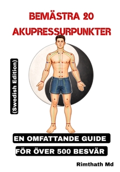 Bemästra 20 Akupressurpunkter: Swedish Edition (Holistisk hälsa)