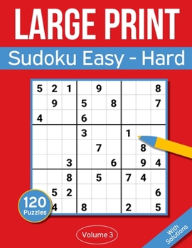 Paperback Sudoku Large Print Easy to Hard: Large Print Sudoku Puzzle Book For Adults & Seniors With 120 Easy to Hard Sudoku Puzzles - Volume 3 [Large Print] Book