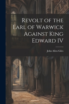 Paperback Revolt of the Earl of Warwick Against King Edward IV Book