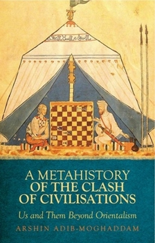 Paperback A Metahistory of the Clash of Civilisations: Us and Them Beyond Orientalism Book