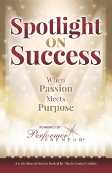 Paperback Spotlight on Success: When Passion Meets Purpose Book