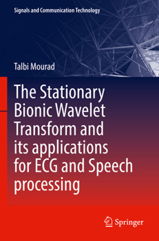 The Stationary Bionic Wavelet Transform and Its Applications for ECG and Speech Processing