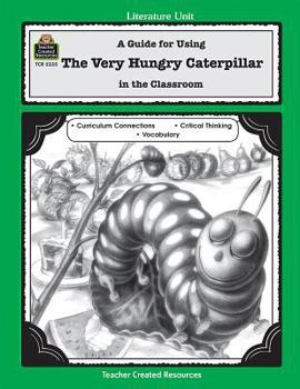 Paperback A Guide for Using the Very Hungry Caterpillar in the Classroom Book