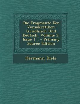 Paperback Die Fragmente Der Vorsokratiker: Griechisch Und Deutsch, Volume 2, Issue 1... - Primary Source Edition [Greek] Book