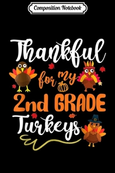 Paperback Composition Notebook: Thankful For My 2nd Grade Turkeys Thanksgiving Teacher Journal/Notebook Blank Lined Ruled 6x9 100 Pages Book